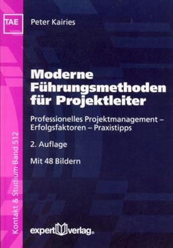 Beispielbild fr Moderne Fhrungsmethoden fr Projektleiter: Professionelles Projektmanagement - Erfolgsfaktoren - zum Verkauf von medimops