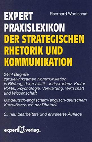 Stock image for expert-Wrterbuch der strategischen Rhetorik und Kommunikation: 2444 Begriffe zur zielwirksamen Kom for sale by medimops