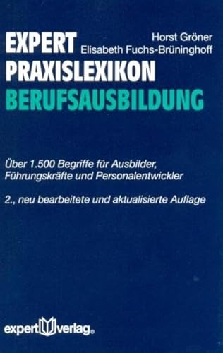 Beispielbild fr expert-Praxislexikon Berufsausbildung: ber 1.500 Begriffe fr Ausbilder, Fhrungskrfte und Personalentwickler zum Verkauf von medimops