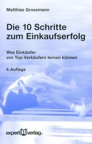 Beispielbild fr Die 10 Schritte zum Einkaufserfolg: Was Einkufer von Top Verkufern lernen knnen zum Verkauf von medimops