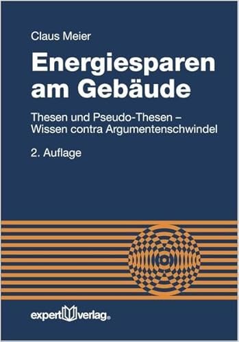 Beispielbild fr Energiesparen am Gebude: Thesen und Pseudo-Thesen - Wissen contra Argumentenschwindel zum Verkauf von medimops