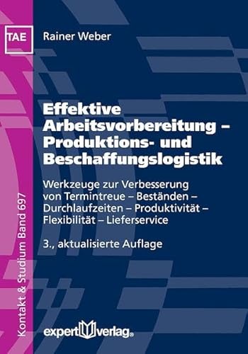 Beispielbild fr Effektive Arbeitsvorbereitung - Produktions- und Beschaffungslogistik: Werkzeuge zur Verbesserung von Termintreue - Bestnden - Durchlaufzeiten - . - Lieferservice (Kontakt & Studium) zum Verkauf von medimops