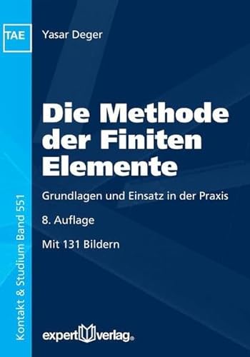 Stock image for Die Methode der Finiten Elemente: Grundlagen und Einsatz in der Praxis (Kontakt & Studium) for sale by medimops