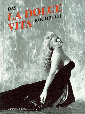 Beispielbild fr Das La Dolce Vita Kochbuch. Essen und Trinken in der Via Veneto und anderswo zum Verkauf von medimops