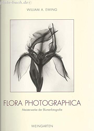 Flora Photographica. (9783817025381) by Ewing, William A.