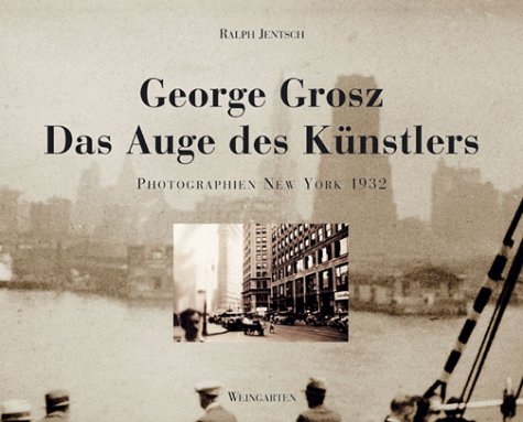Stock image for George Grosz: Das Auge des Kunstlers; Photographien New York 1932 for sale by ANARTIST