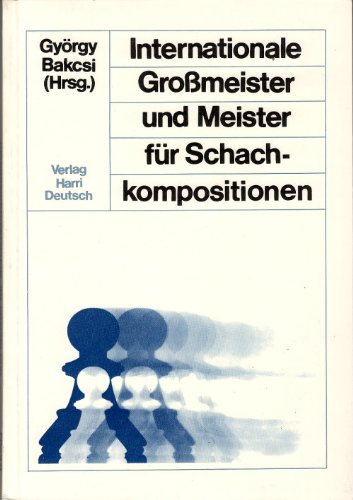 Beispielbild fr Internationale Gromeister und Meister fr Schachkompositionen. 444 mit dem 1. Preis ausgezeichnete Schachkompositionen zum Verkauf von Antiquariat VinoLibros