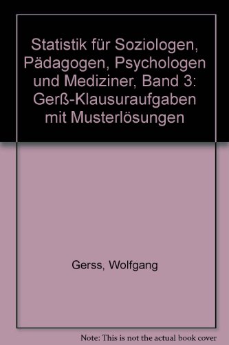 Beispielbild fr Statistik fr Soziologen, Pdagogen, Psychologen und Mediziner, Band 3: Ger-Klausuraufgaben mit Musterlsungen zum Verkauf von medimops