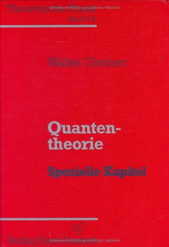 Beispielbild fr Theoretische Physik. Ein Lehr- und bungstext fr Anfangssemester (Band 1-4) und Fortgeschrittene (ab Band 5 und Ergnzungsbnde): Theoretische . Bd.4a, Quantentheorie: Spezielle Kapitel zum Verkauf von medimops