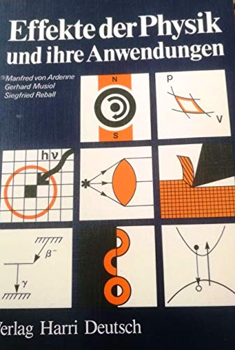 Effekte der Physik Und ihre Anwendungen - Ardenne, Manfred von, Gerhard Musiol und Siegfried Reball