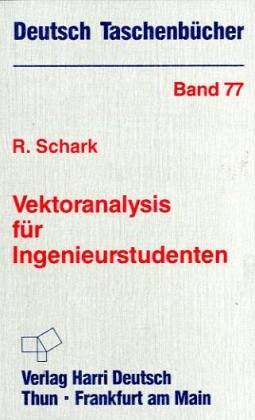 Deutsch Taschenbücher, Nr.77, Vektoranalysis für Ingenieurstudenten von Rainer Schark (Autor) - Rainer Schark (Autor)
