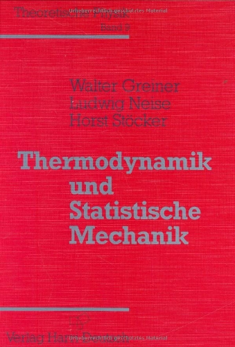 Beispielbild fr Theoretische Physik. Ein Lehr- und bungstext fr Anfangssemester (Band 1-4) und Fortgeschrittene (ab Band 5 und Ergnzungsbnde): Theoretische . Bd.9, Thermodynamik und Statistische Mechanik Greiner, Walter; Stcker, Horst and Neise, Horst zum Verkauf von BUCHSERVICE / ANTIQUARIAT Lars Lutzer