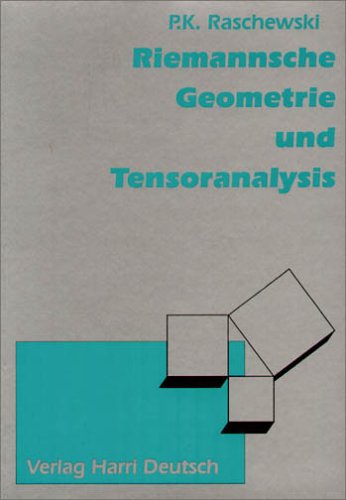 Riemannsche Geometrie und Tensoranalysis P. K. Raschewski. [Übers. aus dem Russ.: W. Richter] - Raschewski, P K und W Richter