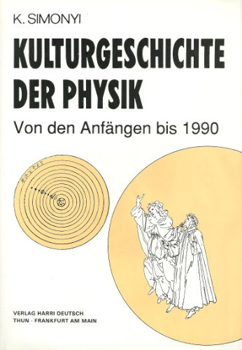 Kulturgeschichte Der Physik. Von Den Anfangen Bis 1990 - Simonyi, K