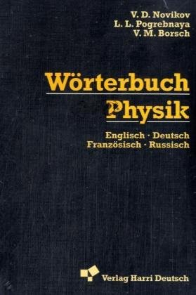 Dictionary of Physiks, English - German - French - Russian ; Wörterbuch Physik, Englisch - Deutsc...