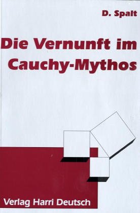 9783817114801: Die Vernunft im Cauchy-Mythos: Synthetischer Aufbau einer Analysis: Herkunft, Missverstndnisse und Herkunft der Missverstndnisse
