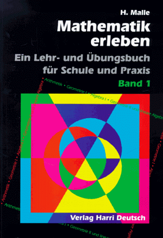 Beispielbild fr Mathematik erleben / Arithmetik, Geometrie und Algebra Ein Lehr- und bungsbuch fr Schule und Praxis zum Verkauf von Buchpark