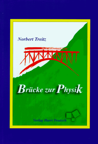 Brücke zur Physik. - Treitz, Norbert