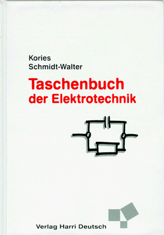 Taschenbuch der Elektrotechnik. Grundlagen und Elektronik - Kories, Ralf, Schmidt-Walter, Heinz