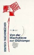 Beispielbild fr Deutsch Taschenbcher, Bd.95, Von der Wachskerze zur Glhlampe zum Verkauf von medimops