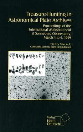 Treasure hunting in astronomical plate archives : proceedings of the international workshop held at Sonneberg Observatory, March 4 to 6, 1999. ed. by Peter Kroll . / Acta historica astronomiae ; Vol. 6 - Kroll, Peter (Herausgeber)