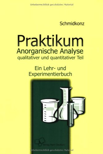 Praktikum Anorganische Analyse: Qualitativer und quantitativer Ansatz - Schmidkonz, Bertram