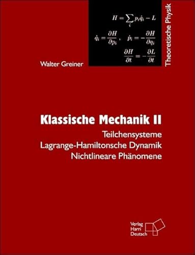 Stock image for Theoretische Physik. Ein Lehr- und bungstext fr Anfangssemester. / Klassische Mechanik II Teilchensysteme - Lagrange-Hamiltonsche Dynamik - Nichtlineare Phnomene for sale by Buchpark