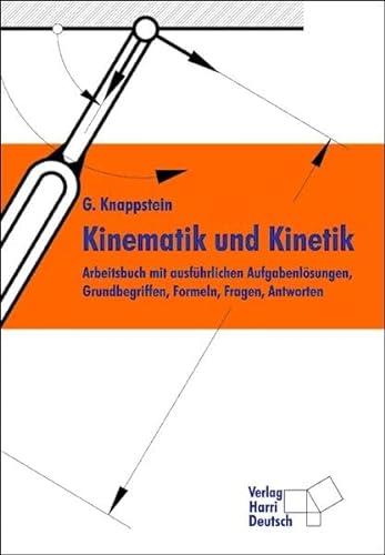 Stock image for Kinematik und Kinetik: Arbeitsbuch mit ausfhrlichen Aufgabenlsungen, Grundbegriffen, Formeln, Fr for sale by medimops
