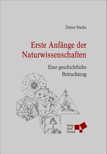 Beispielbild fr Erste Anfnge der Naturwissenschaften. Eine geschichtliche Betrachtung. zum Verkauf von Steamhead Records & Books