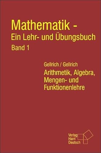 Beispielbild fr Mathematik - Ein Lehr- und bungsbuch. Band 1: Arithmetik, Algebra, Mengen- und Funktionenlehre zum Verkauf von medimops