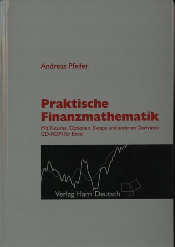 Beispielbild fr Praktische Finanzmathematik: Mit Futures, Optionen, Swaps und anderen Derivaten zum Verkauf von medimops