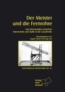 Beispielbild fr Der Meister UND DIE Fernrohre: Das Wechselspiel zwischen Astronomie und Optik in der Geschichte zum Verkauf von Versandhandel K. Gromer