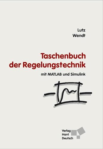 Taschenbuch der Regelungstechnik Mit MATLAB und Simulink - Lutz, Holger und Wolfgang Wendt
