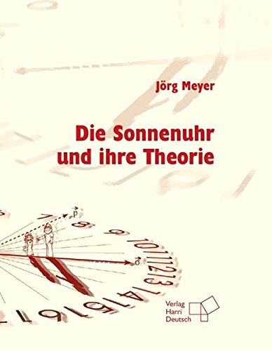 Die Sonnenuhr und ihre Theorie - Jörg Meyer