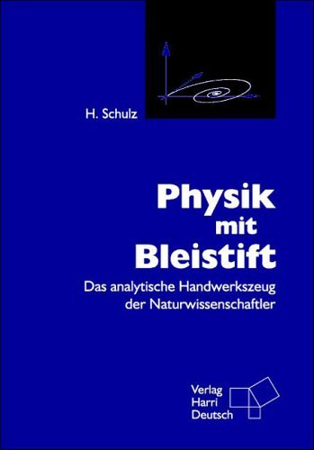 Stock image for Physik mit Bleistift: Das analytische Handwerkszeug der Naturwissenschaftler for sale by medimops