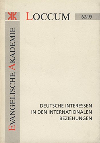 Beispielbild fr Loccumer Protokolle 62/ 95: Deutsche Interessen in den internationalen Beziehungen zum Verkauf von Der Ziegelbrenner - Medienversand