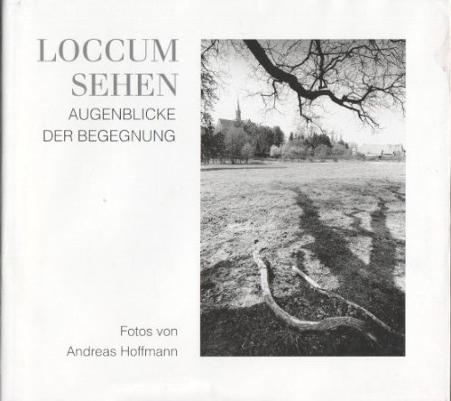 Loccum sehen. Augenblicke der Begegnung - Loccum - Hoffmann, Andreas/Thielen, Hugo