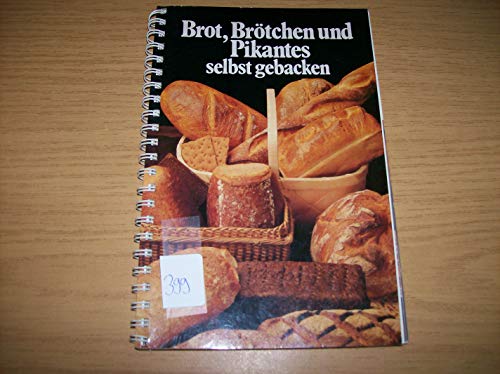 Beispielbild fr Brot, Brtchen und Pikantes selbst gebacken zum Verkauf von Versandantiquariat Felix Mcke