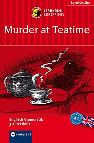 Beispielbild fr Murder at Teatime: Lernkrimi Englisch. Lernziel Grammatik - Niveau A2 (Compact Lernkrimi - Kurzkrimis) zum Verkauf von medimops