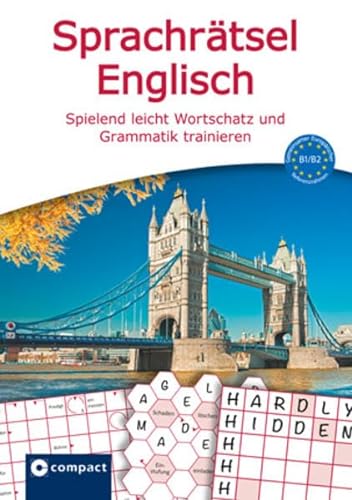 Beispielbild fr Compact Sprachrtsel Englisch - Niveau B1 & B2: Englisch-Rtsel zu Wortschatz und Grammatik zum Verkauf von medimops
