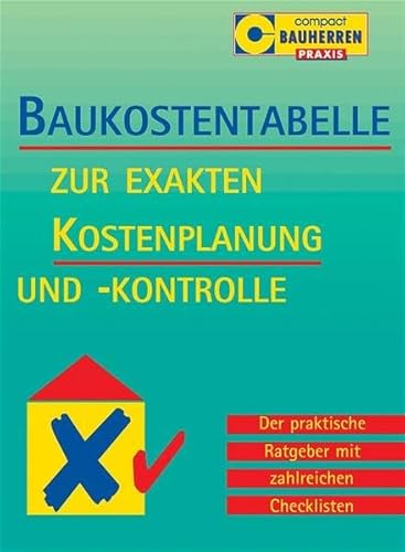 Beispielbild fr Baukostentabelle. Zur exakten Kostenplanung und-kontrolle: Der praktische Ratgeber mit zahlreichen Checklisten zum Verkauf von medimops