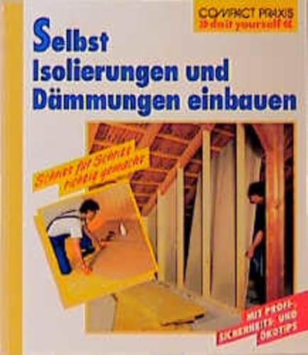 Stock image for Selbst Isolierungen und Dmmungen einbauen: Schritt fr Schritt richtig gemacht. Mit Profi-, Sicherheits- und kotipps for sale by medimops