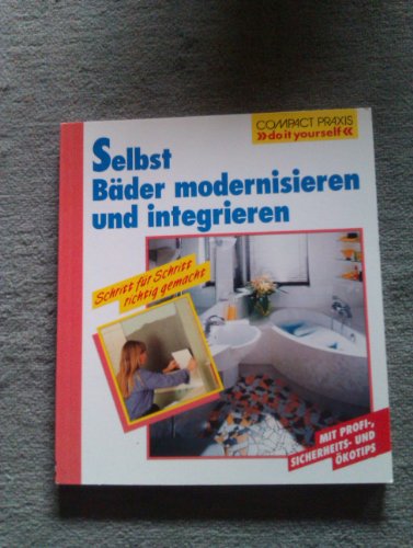 Stock image for Selbst Bder modernisieren und Integrieren. Compact Praxis doit yourself. Softcover for sale by Deichkieker Bcherkiste