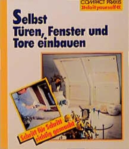 Selbst Türen, Fenster und Tore einbauen: Schritt für Schritt richtig gemacht - Winkelmeyr, Stefan