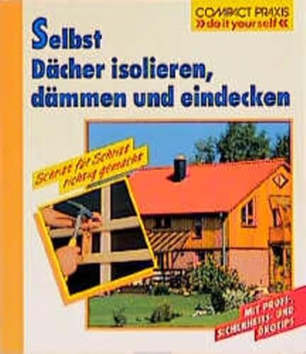 Imagen de archivo de Selbst Dcher isolieren, dmmen und eindecken: Schritt fr Schritt richtig gemacht a la venta por medimops