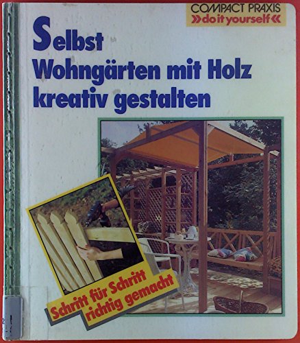 Beispielbild fr Selbst Wohngrten mit Holz kreativ gestalten zum Verkauf von medimops