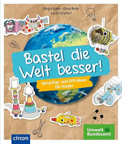 9783817429561: Bastel die Welt besser!: Upcycling- und DIY-Ideen fr Kinder