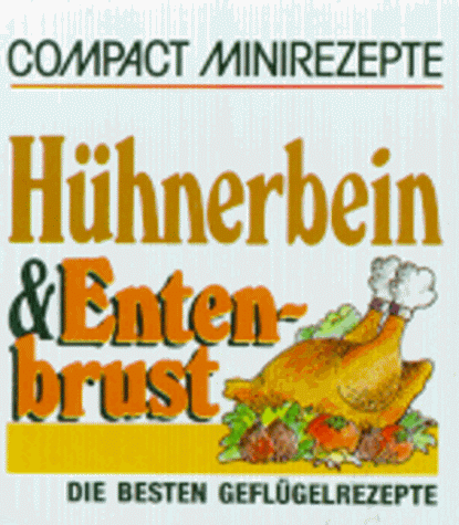 Beispielbild fr Compact Minirezepte: Hhnerbein & Entenbrust - Die besten Geflgelrezepte zum Verkauf von medimops