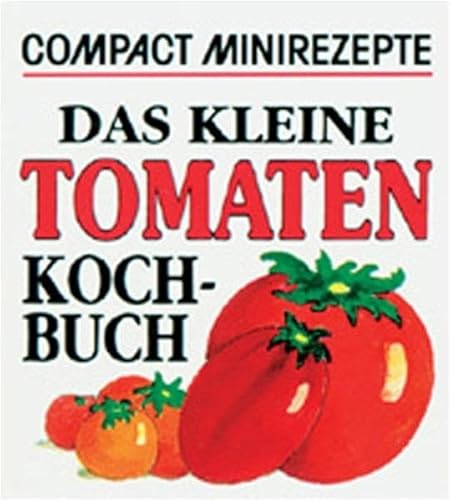 9783817432400: Compact Minirezepte Das kleine Tomatenkochbuch.