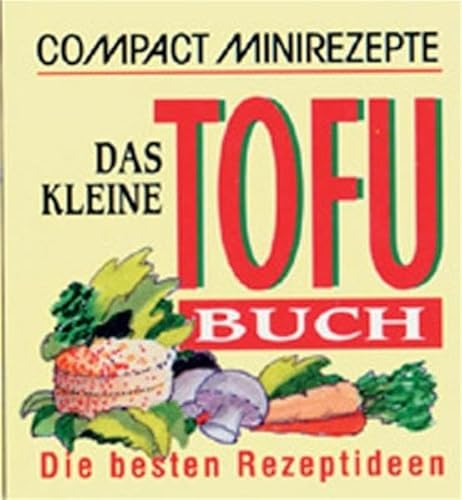 Compact Minirezepte. Das kleine Tofu-Buch. (9783817433223) by Werner Frank